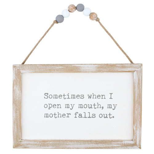 Mother Falls Out Beaded Sign
