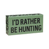 PS-7991 - Rather Be Hunting Box Sign