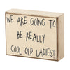 Cool Old Ladies Box Sign