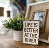 PS-7974 - Better at River Box Sign